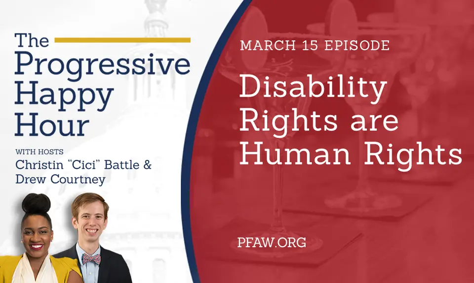 The Progressive Happy Hour with hosts Christin "Cici" Battle and Drew Courtney, March 15 episode: Disability Rights Are Human Rights