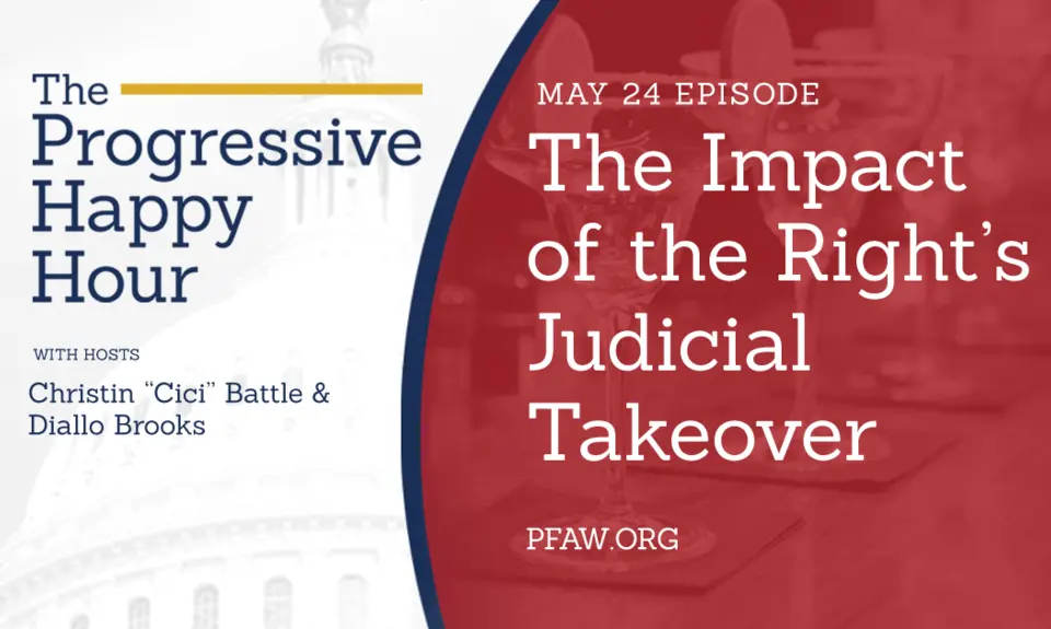 A title image for The Progressive Happy Hour with hosts Christin "Cici" Battle and Diallo Brooks; May 24: The Impact of the Right's Judicial Takeover