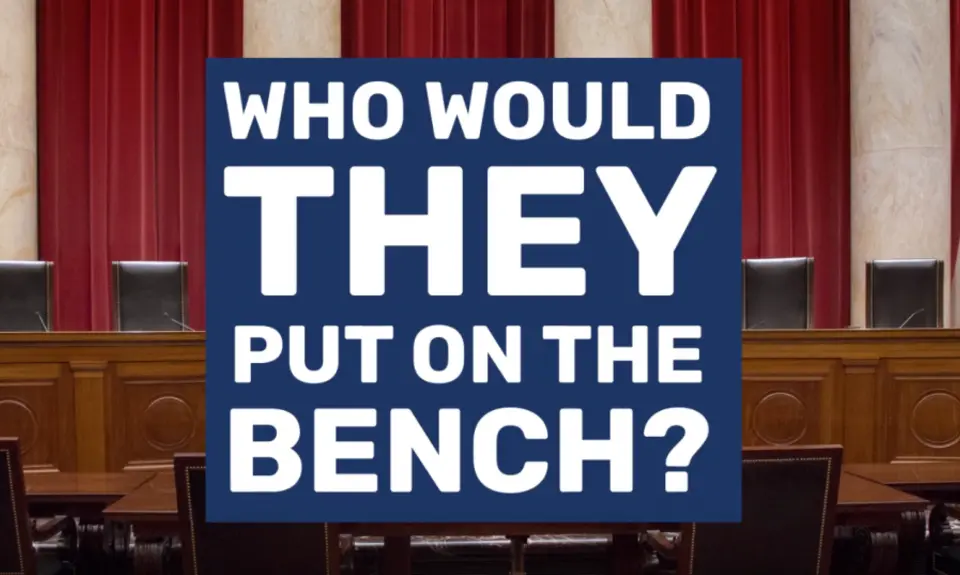 An image of a courtroom with the text "Who would they put on the bench?"