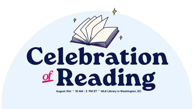 An open book in front of a light blue half circle, Text reads Celebration of Reading August 31st 10am to 2pm MLK LIbrary in Washington DC