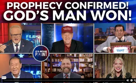 Image from Nov 7 2024 FlashPoint program includes text "PROPHECY CONFIRMED! GOD'S MAN WON!" and images of host Gene Baily and five panelists. 