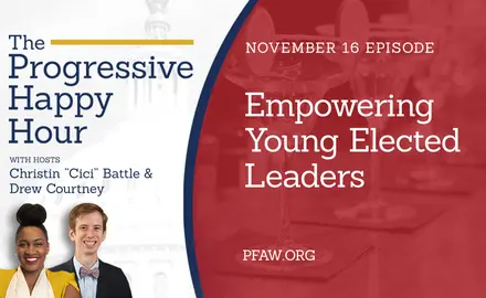 The Progressive Happy Hour with hosts Christin "Cici: Battle and Drew Courtney, November 16 episode: Empowering Young Elected Leaders