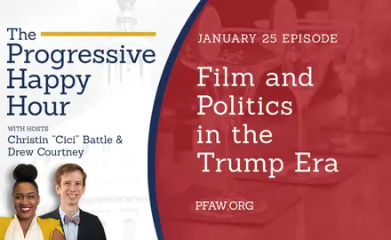 The Progressive Happy Hour with hosts Christin "Cici" Battle and Drew Courtney, January 25 episode: Film and Politics in the Trump Era