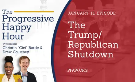 The Progressive Happy Hour with hosts Christin "Cici" Battle and Drew Courtney, January 11 episode: The Trump/Republican Shutdown