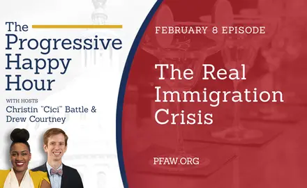 The Progressive Happy Hour with hosts Christin "Cici" Battle, February 8 episode: The Real Immigration Crisis