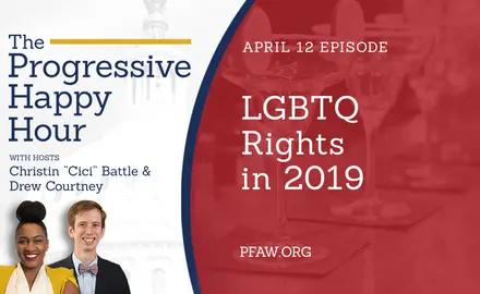 The Progressive Happy Hour with Christin "Cici" Battle and Drew Courtney; April 12 episode: LGBTQ Rights in 2019