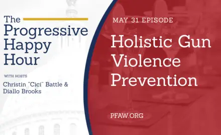 A title image saying: The Progressive Happy Hour with hosts Christin "Cici" Battle and Diallo Brooks; May 31: Holistic Gun Violence Prevention