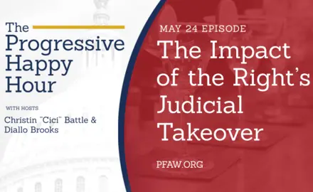 A title image for The Progressive Happy Hour with hosts Christin "Cici" Battle and Diallo Brooks; May 24: The Impact of the Right's Judicial Takeover