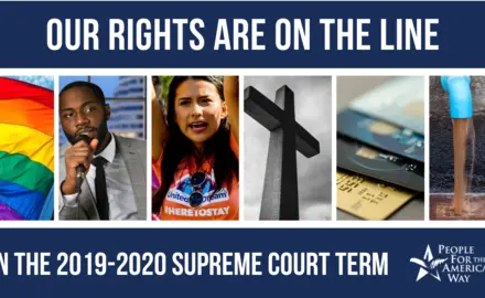 Our rights are on the line in the 2019-2020 Supreme Court term.