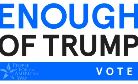 ENOUGH OF TRUMP. VOTE. People For the American Way