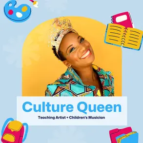 Culture Queen Teaching Artist + Children's Musician