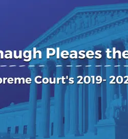Kavanaugh Pleases the Base: The Supreme Court's 2019-2020 Term