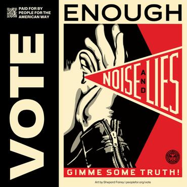 Art print by Shepard Fairey that says "enough noise and lies - gimme some truth!" 