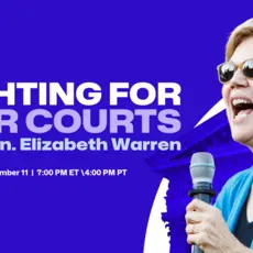 Fighting for Fair Courts with Sen. Elizabeth Warren