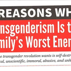 Pamphlet that says "10 reasons why Transgenderism is the Family's Worst Enemy."