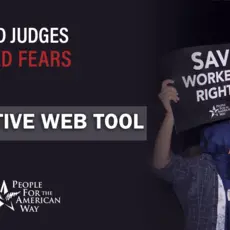 A graphic to promote the new Confirmed Judges, Confirmed Fears interactive web tool includes and image of protesters holding signs saying "Save SCOTUS" and "Save workers' rights."