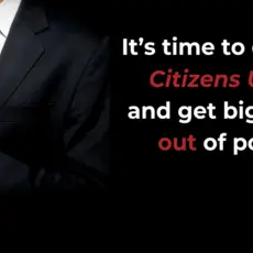 It's time to overturn Citizens United and get big money out of politics.