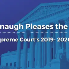 Kavanaugh Pleases the Base: The Supreme Court's 2019-2020 Term